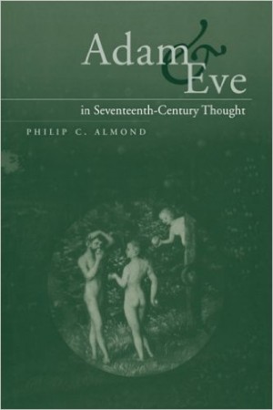 ADAM AND EVE IN THE SEVENTEENTH CENTURY THOUGHT